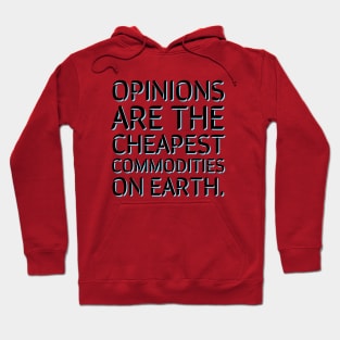 Opinions are the cheapest commodities on earth Hoodie